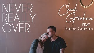 Never Really Over | Chad Graham Feat. Fallon