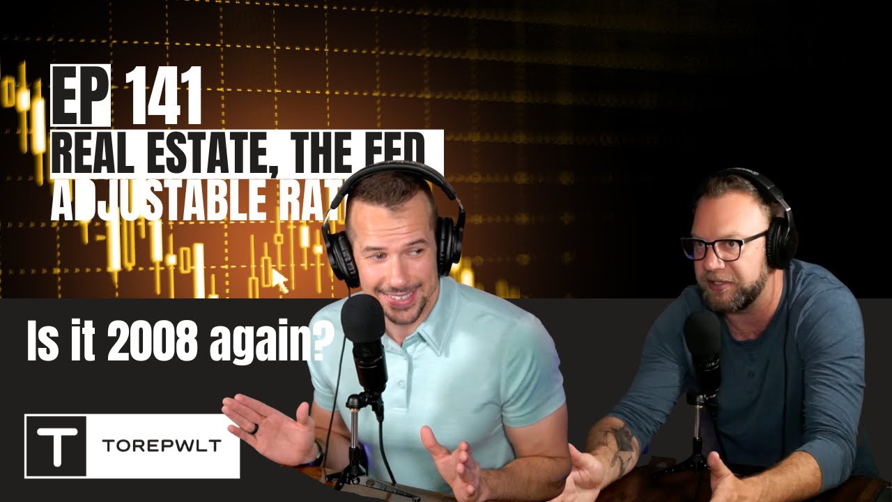 Ep 141 - Real Estate, The Fed, Adjustable Rate Mortgages Is It 2008 All Over Again?