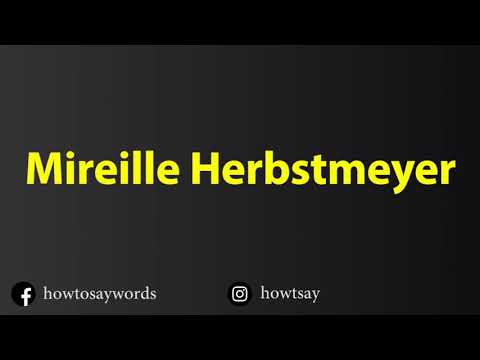 How To Pronounce Mireille Herbstmeyer