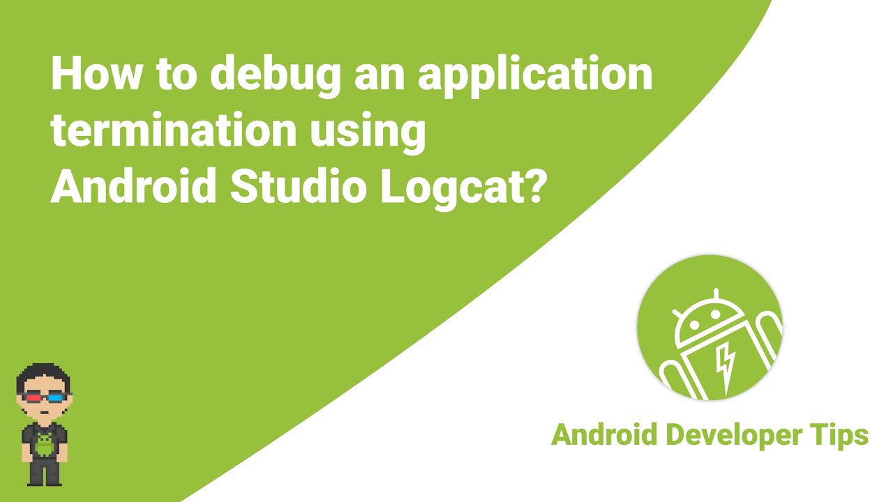 How to debug an application termination using Android Studio Logcat?