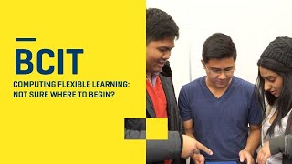 BCIT | Computing Flexible Learning | Not Sure Where to Begin