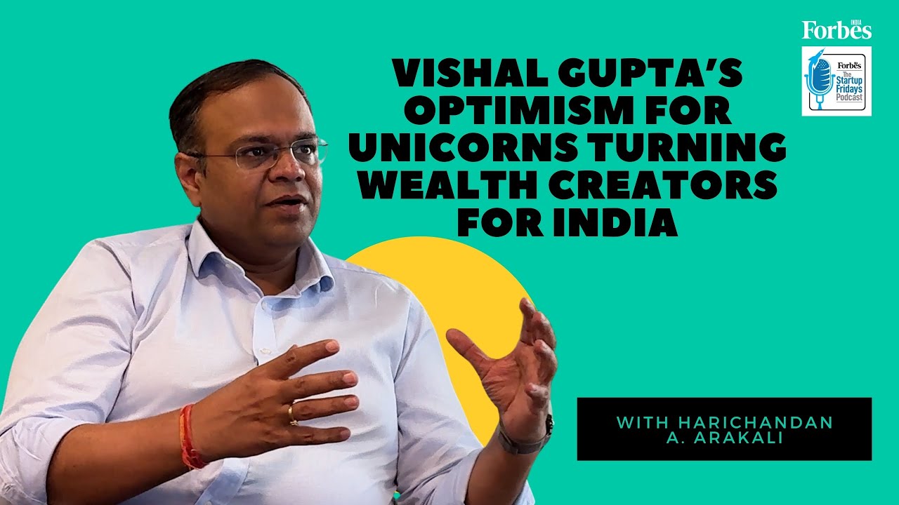 Startup Fridays S5 Ep12: Vishal Gupta’s optimism for unicorns turning wealth creators for India