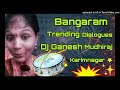 Bangaram Trending Dialogues Dj Ganesh Mudhiraj Knr