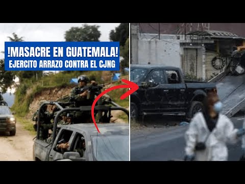 “Guatemalan Army Wipes Out 42 CJNG Hitmen in Santa Ana Huista”