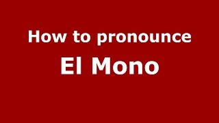 How to pronounce El Mono