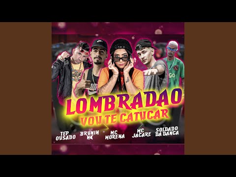 Lombradao Vou Te Catucar