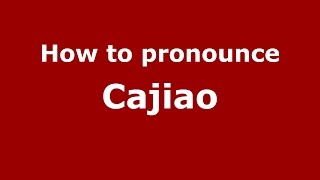 How to pronounce Cajiao