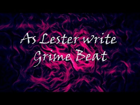 As Lester write Grime beat[FL Sturio Tutorial]