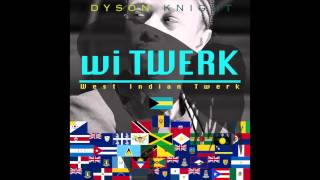 Dyson Knight - Wi Twerk (West Indian Twerk) - BAHAMAS SOCA 2014