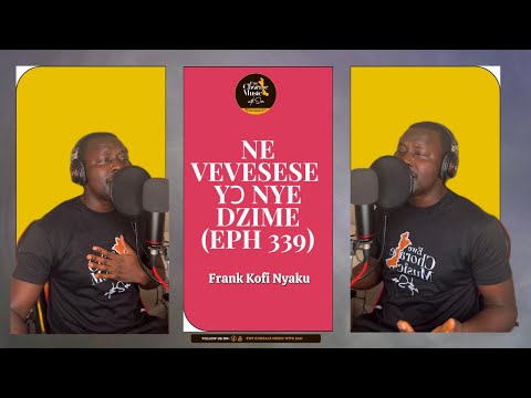 NE VEVESESE YO NYE DZIME by FRANK KOFI NYAKU