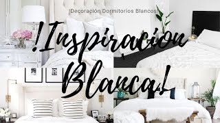 COMO DECORAR HABITACION EN COLOR BLANCO/ WHITE BEDROOMS