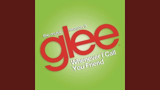 Whenever I Call You Friend (Glee Cast Version)