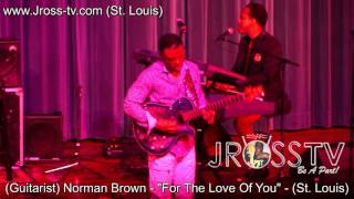 James Ross @ Norman Brown - For The Love Of You&quot; - www.Jross-tv.com (St. Louis)