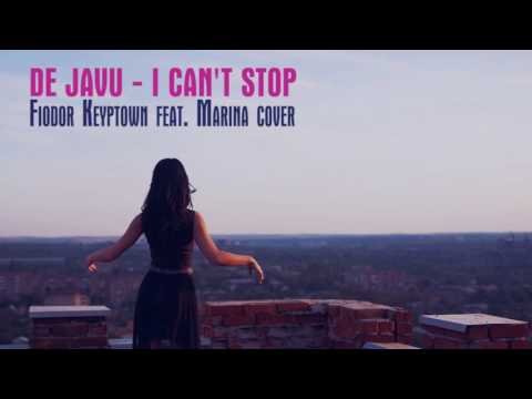 De Javu - I Can't Stop (Fiodor {Keyptown} feat  Marina cover) [Audio]