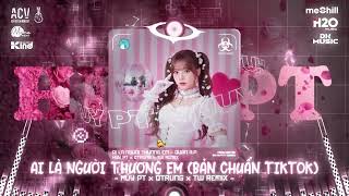 AI LÀ NGƯỜI THƯƠNG EM - QUÂN A.P (BẢN CHUẨN TIKTOK) Quên Hết Bao Năm Đi Bên Em Hot TikTok 2025