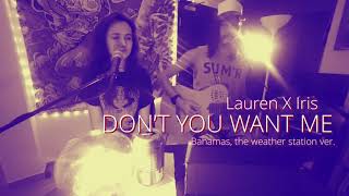 IRIS dont you want me ( bahamas, weather station ver. ) feat .Lauren Frances