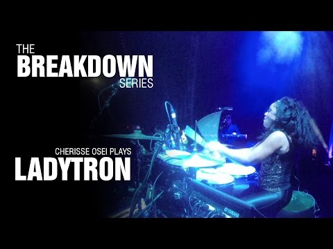 The Break Down Series - Cherisse Osei plays Ladytron