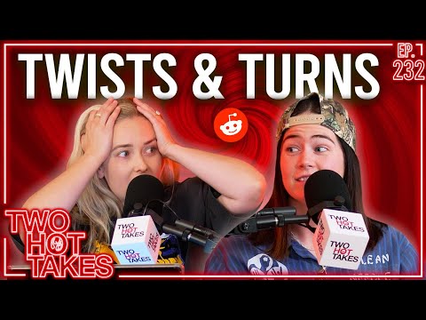 Twists & Turns.. || Two Hot Takes Podcast || Reddit Stories