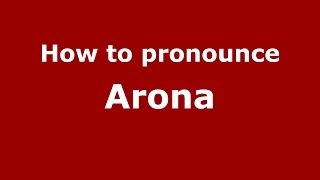 How to pronounce Arona