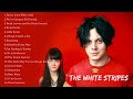 The White Stripes Best Songs The White Stripes Greatest Hits The White Stripes Full Playlist