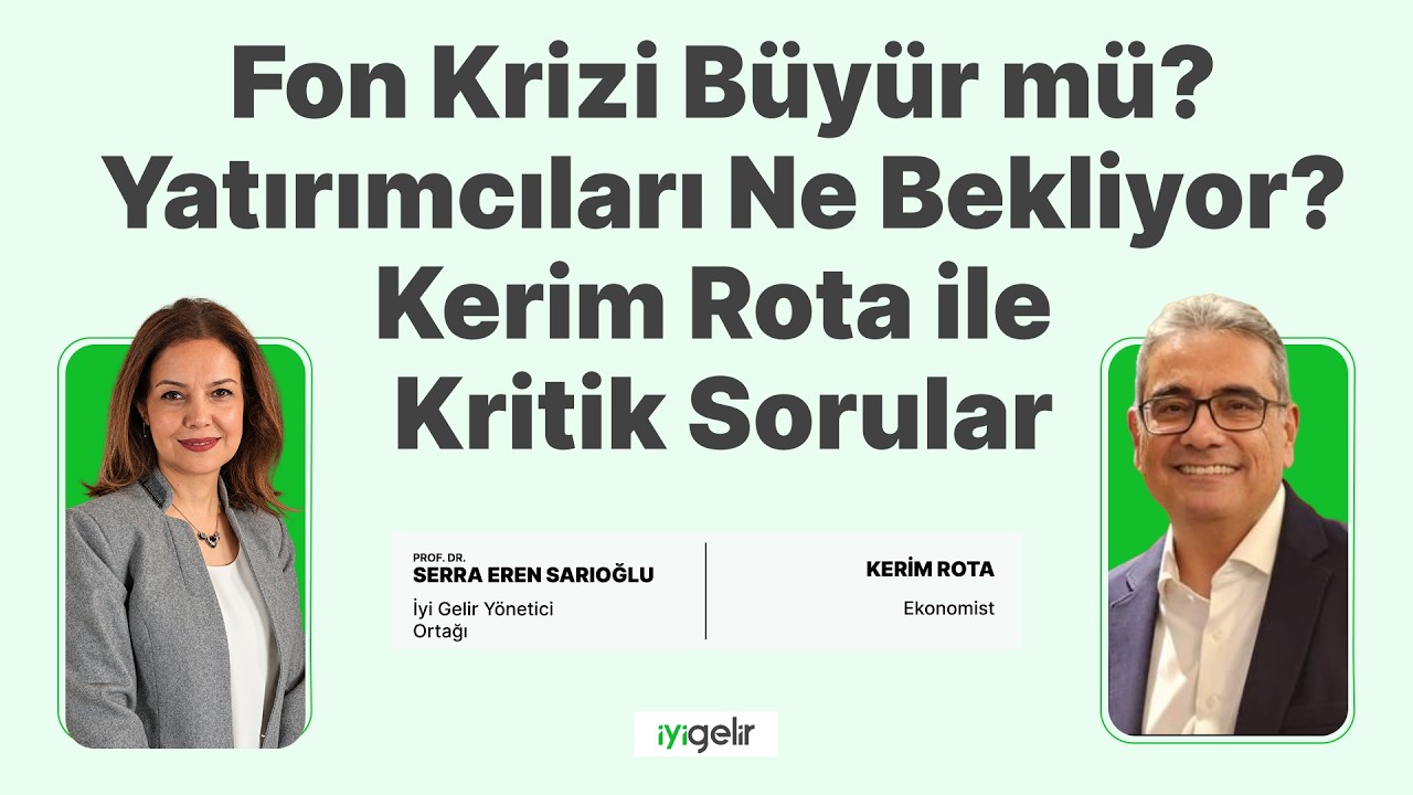 Fon Krizi Büyür mü? Yatırımcıları Ne Bekliyor? Kerim Rota ile Kritik Sorular