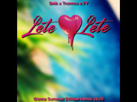 Snik x Trannos x FY - Lete Lete (Gizmo Summer Edition Remix 2k26)