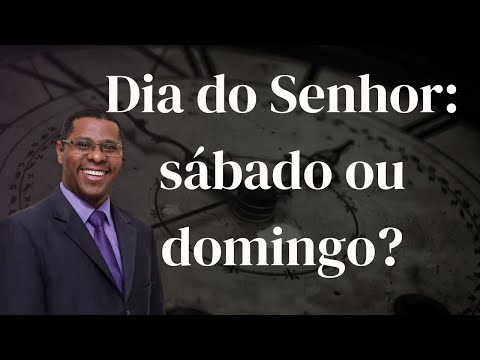 DIA DO SENHOR : SÁBADO OU DOMINGO ?