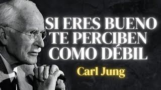5 Razones por las que tu BONDAD hace que NO TE RESPETEN - Carl Jung
