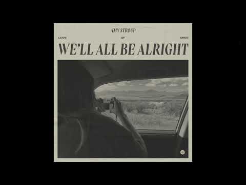 We'll All Be Alright - Amy Stroup X AG