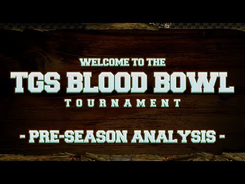 TGS Blood Bowl Tournament - Pre-season analysis with guest commentator cKnoor