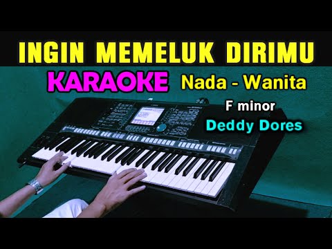INGIN MEMELUK DIRIMU - Deddy Dores | KARAOKE Nada Wanita