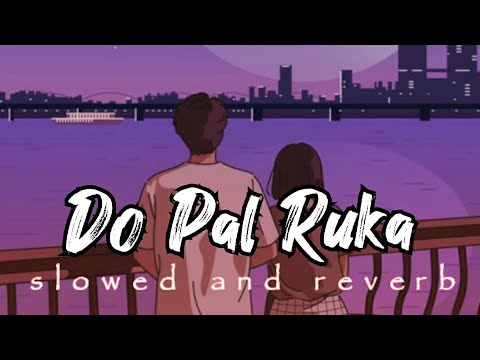 Do Pal Ruka (slowed and reverb) | Veer-Zaara | ADB Music | Sonu Nigam | Lata Mangeshkar | Shah Rukh