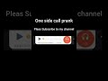 One Side Call Prank