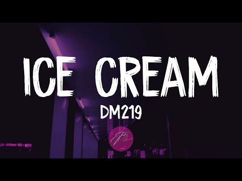 DM219 - ice cream (Lyrics/Lyric video)
