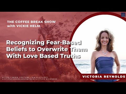 Recognizing Fear-Based Beliefs to Overwrite Them With Love Based Truths