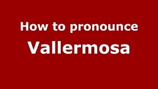 How to pronounce Vallermosa
