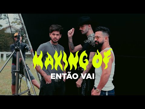 Zé Felipe, Luan Pereira e Dennis - Making Of Então Vai