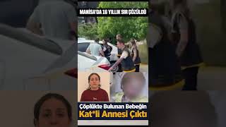 Manisa'da 16 yıllık sır çözüldü!