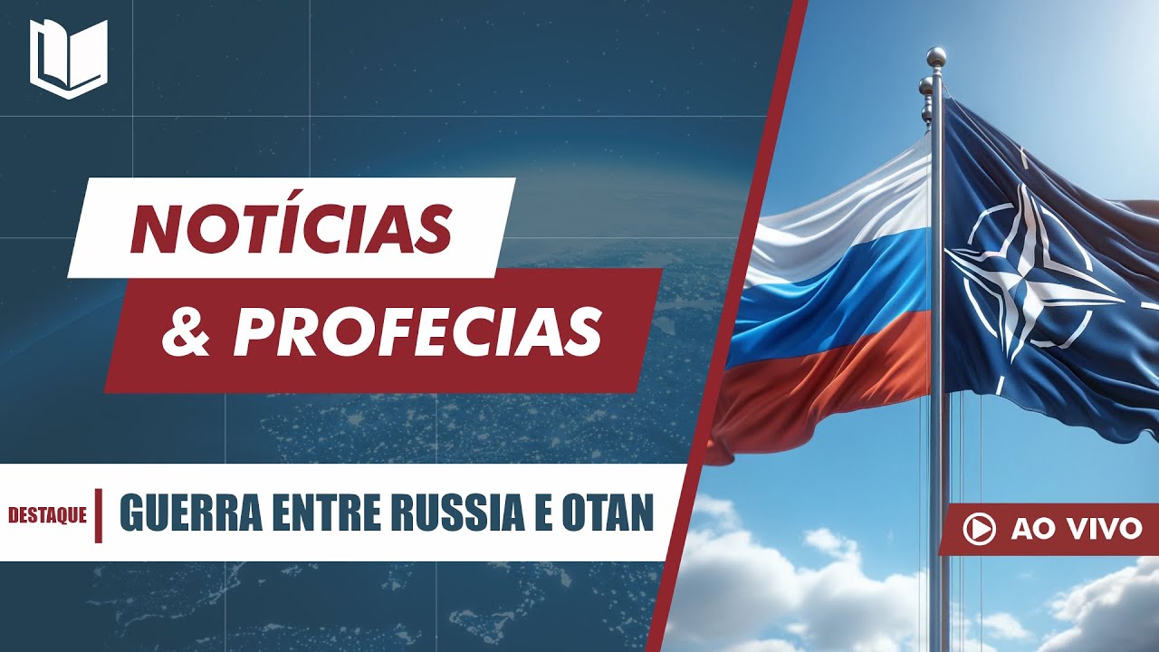 ⚠️ NOTÍCIAS E PROFECIAS [GUERRA ENTRE RUSSIA E OTAN] | AO VIVO!