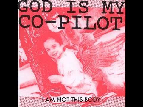 God Is My Co-Pilot ‎– I Am Not This Body