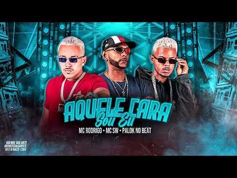 MC RODRIGO, MC SW, PALOK NO BEAT - AQUELE CARA SOU EU - REMIX BREGA FUNK - MÚSICA NOVA 2023