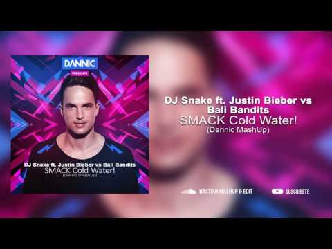 DJ Snake ft Justin Bieber vs Bali Bandits - SMACK Cold Water! (Dannic MashUp)