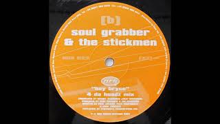Soul Grabber & The Stickmen - Hey Bryce (4 Da Headz Mix)