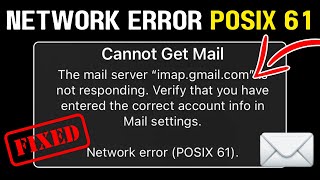 How to Fix Network Error POSIX 61 – Apple Mail Error [SOLVED]
