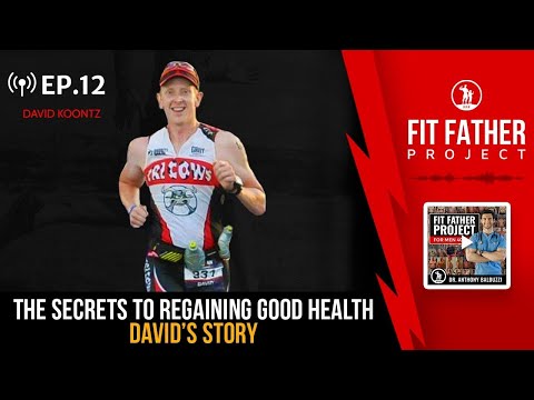 FFP Podcast Ep.12 - Secrets To Regaining Good Health: David's Story