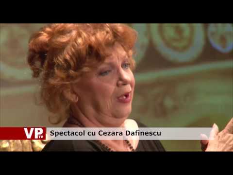 Spectacol cu  Cezara Dafinescu