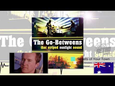 Streets of Your Town - The Go Betweens