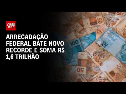 Arrecadação federal soma R$ 1,6 trilhão no 1º semestre e bate novo recorde | CNN 360º