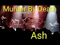 Murder By Death - Ash (Live 2025)