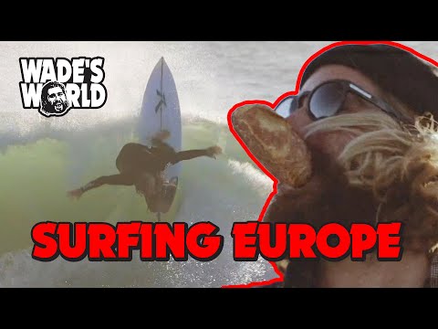 WADES WORLD EUROPE - Big barrels and big hacks